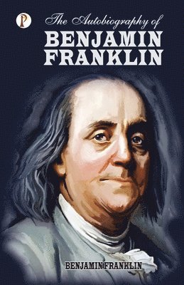 Benjamin Franklin - Autobiography of Benjamin Franklin, Häftad