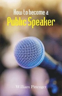 bokomslag How to Become a Public Speaker