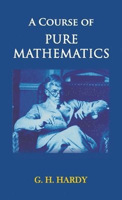 G H Hardy - Course of Pure Mathematics, Inbunden