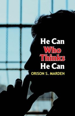 Orison Swett Marden - He Can Who Thinks He Can, Häftad