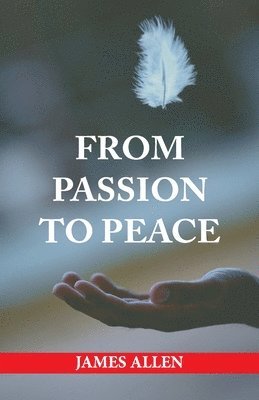 James Allen - From Passion to Peace, Häftad