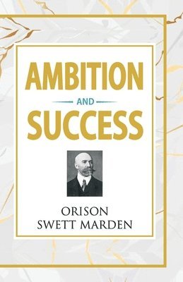 Orison Swett Marden - Ambition and Success, Häftad