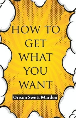 How To Get What You Want 1