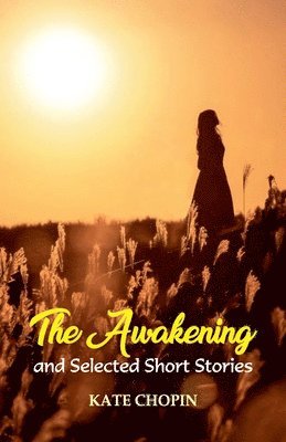 Awakening and Selected Short Stories
