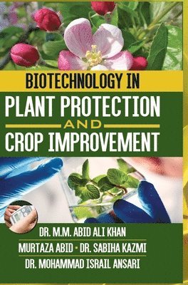 Biotechnology in Plant Protection and Crop Improvement 1