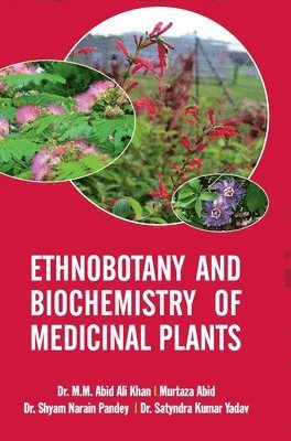 M M Abid Ali Khan, M. M. Abid Ali Khan, M.M. ABID ALI KHAN - Ethnobotany and Biochemistry of Medicinal Plants, Inbunden