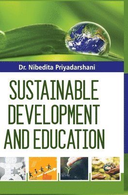 Nibedita Priyadarshini, NIBEDITA PRIYADARSHINI - Sustainable Development and Education, Inbunden
