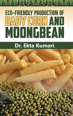 bokomslag Eco-Friendly Production of Baby Corn and Moongbean