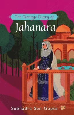 bokomslag The Teenage Diary of Jahanara