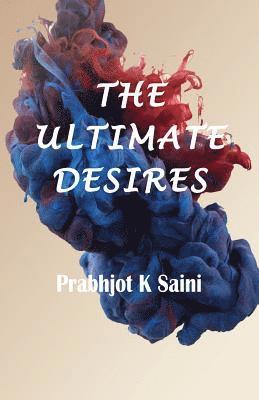 The Ultimate Desires: Collection of short stories 1