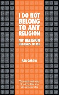 bokomslag I Do Not Belong To Any Religion My Religion Belongs To Me