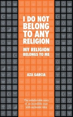 bokomslag I Do Not Belong To Any Religion My Religion Belongs To Me