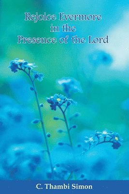 Rejoice Evermore in the Presence of the Lord 1