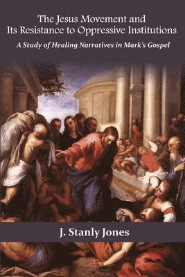 Stanley Jones - Jesus Movement and Its Resistance to oppressive institutions, Häftad