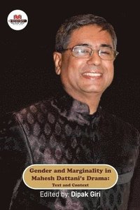 bokomslag Gender and Marginality in Mahesh Dattani's Drama: Text and Context