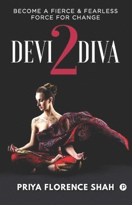 Devi2Diva: Become A Fierce & Fearless Force For Change 1