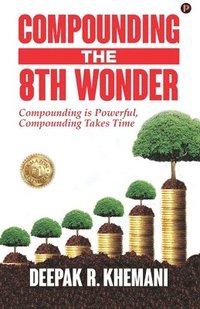 bokomslag Compounding: The 8th Wonder