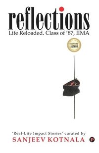 bokomslag Reflections: Life Reloaded. Class of '87, IIMA