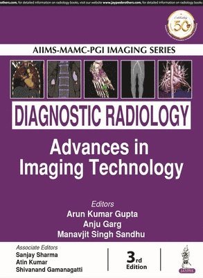 Arun Kumar Gupta, Anju Garg, Manavjit Singh Sandhu - Diagnostic Radiology: Advances in Imaging Technology, Inbunden