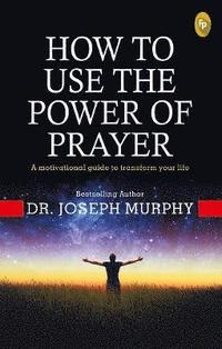bokomslag How to Use the power of Prayer