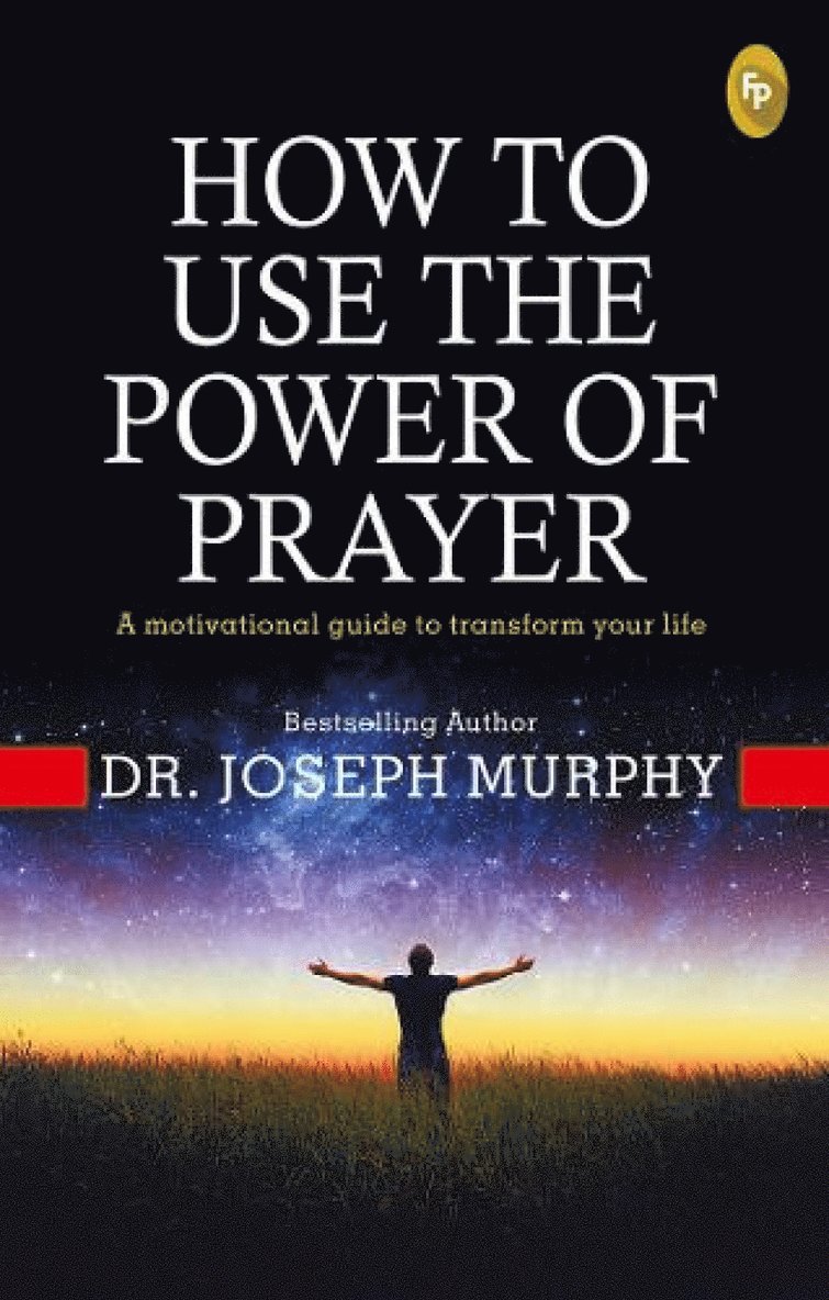 Dr. Joseph Murphy - How to Use the power of Prayer, Häftad