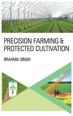Brahma Singh - Precision Farming and Protected Cultivation, Inbunden