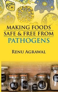 bokomslag Making Foods Safe and Free From Pathogens (Co-Published With CRC Press,UK)
