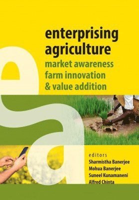 Suneel Kunamaneni & Alfred Chinta, Banerjee, Sharmishtha, Mohua Banerjee, Sharmistha Banerjee, Mohua Banerjee, Suneel Kunamaneni, Alfred Chinta - Enterprising Agriculture, Inbunden
