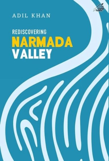 Adil Khan - Rediscovering Narmada Valley, Inbunden