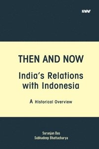 bokomslag Then and Now India's Relations with Indonesia