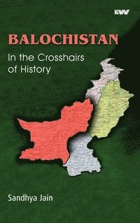 bokomslag BALOCHISTAN In the Crosshairs of History