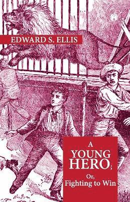 bokomslag Young Hero; Or, Fighting To Win