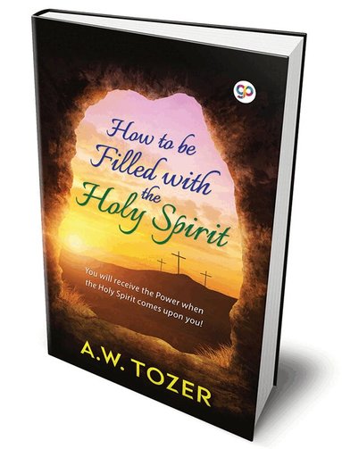 A.W. Tozer - How to be Filled with the Holy Spirit, Inbunden