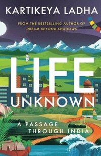 bokomslag Life Unknown - A Passage Through India