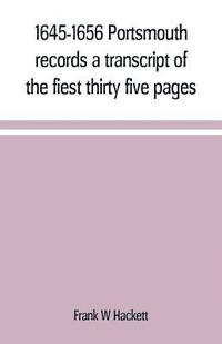 bokomslag 1645-1656 Portsmouth records a transcript of the fiest thirty five pages of the earliest town book Portsmouth New Hampshire with notes