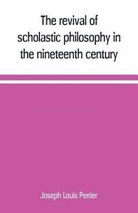 bokomslag revival of scholastic philosophy in the nineteenth century