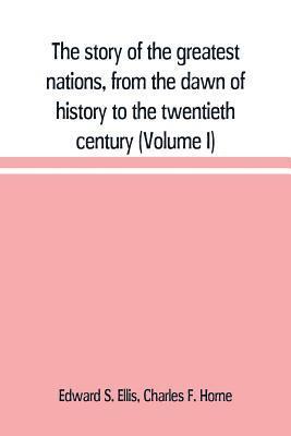 bokomslag The story of the greatest nations, from the dawn of history to the twentieth century