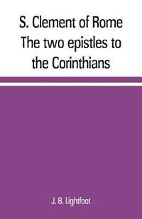 bokomslag S. Clement of Rome The two epistles to the Corinthians