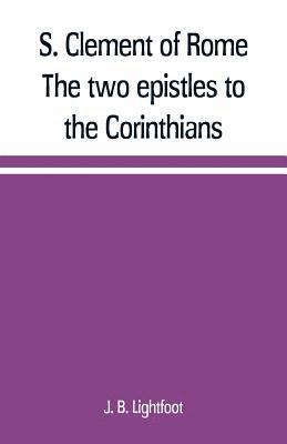 bokomslag S. Clement of Rome The two epistles to the Corinthians