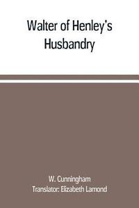 bokomslag Walter of Henley's Husbandry, together with an anonymous Husbandry, Seneschaucie, and Robert Grosseteste's Rules