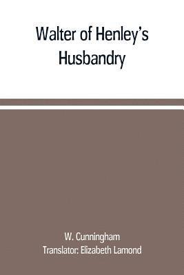 bokomslag Walter of Henley's Husbandry, together with an anonymous Husbandry, Seneschaucie, and Robert Grosseteste's Rules