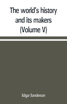 Edgar Sanderson - world's history and its makers (Volume V), Häftad