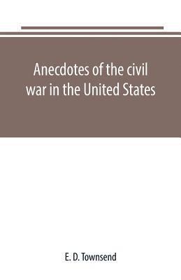 Anecdotes of the civil war in the United States 1