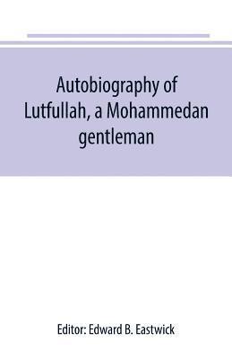 bokomslag Autobiography of Lutfullah, a Mohammedan gentleman