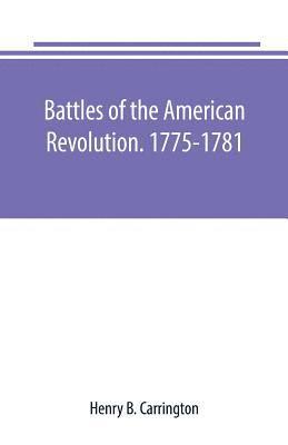 bokomslag Battles of the American Revolution. 1775-1781. Historical and military criticism, with topographical illustration