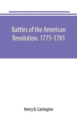 bokomslag Battles of the American Revolution. 1775-1781. Historical and military criticism, with topographical illustration