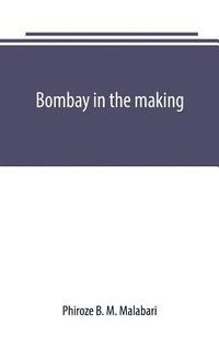 bokomslag Bombay in the making
