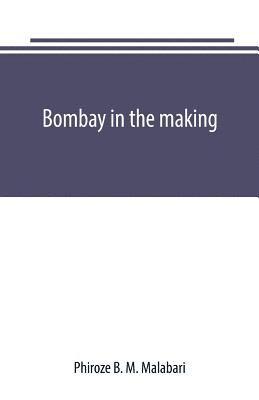 bokomslag Bombay in the making