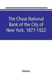 bokomslag Chase National Bank of the City of New York, 1877-1922