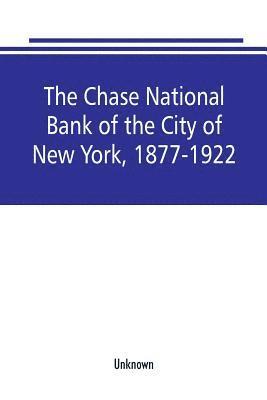 The Chase National Bank of the City of New York, 1877-1922 1